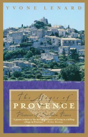 The Magic of Provence: Pleasures of Southern France