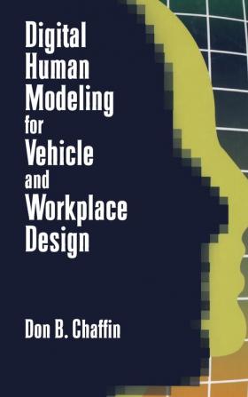 Digital Human Modeling for Vehicle and Workplace Design (Premiere Series Books)