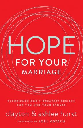 Hope for Your Marriage: Experience God’s Greatest Desires for You and Your Spouse