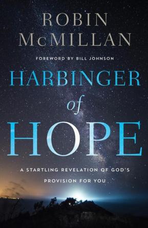 Harbinger of Hope: A Startling Revelation of God’s Provision for You