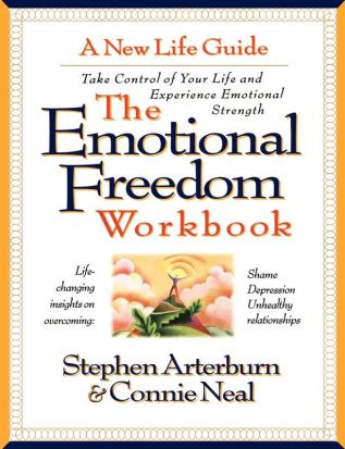 The Emotional Freedom Workbook: Take Control of Your Life And Experience Emotional Strength