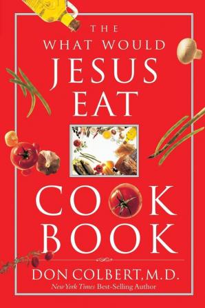 The What Would Jesus Eat Cookbook