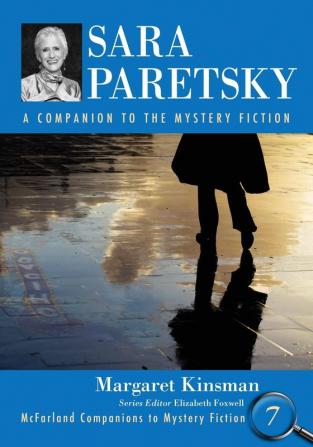 Sara Paretsky: A Companion to the Mystery Fiction (McFarland Companions to Mystery Fiction Book 7)