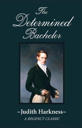 The Determined Bachelor: A Regency Classic