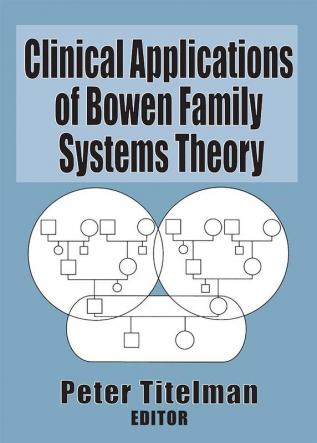 Clinical Applications of Bowen Family Systems Theory