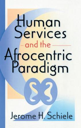 Human Services and the Afrocentric Paradigm