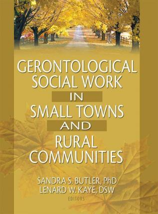 Gerontological Social Work in Small Towns and Rural Communities