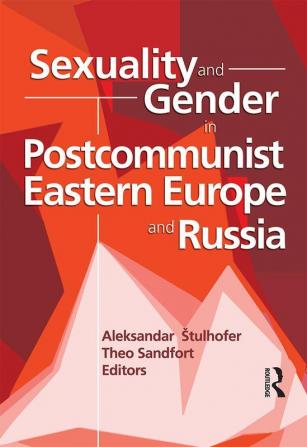 Sexuality and Gender in Postcommunist Eastern Europe and Russia