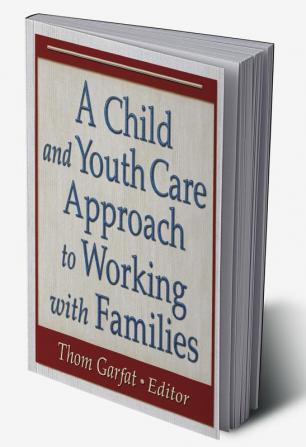 Child and Youth Care Approach to Working with Families