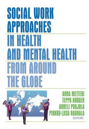 Social Work Approaches in Health and Mental Health from Around the Globe