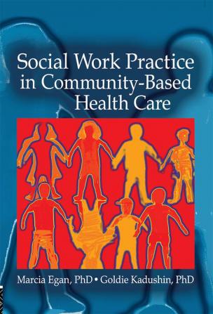 Social Work Practice in Community-Based Health Care