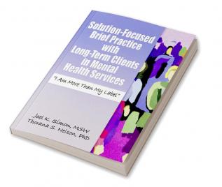 Solution-Focused Brief Practice with Long-Term Clients in Mental Health Services