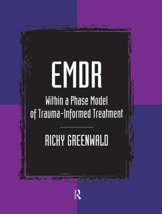 EMDR Within a Phase Model of Trauma-Informed Treatment