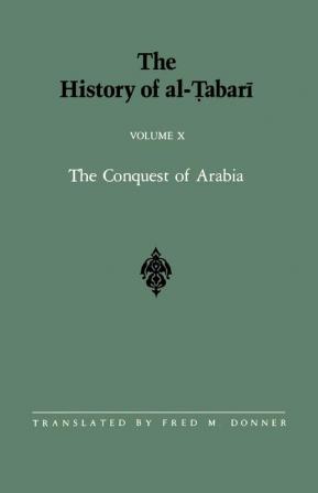 History of al-Tabari Vol. 10 The: The Conquest of Arabia: The Riddah Wars A.D. 632-633/A.H. 11 (SUNY series in Near Eastern Studies)