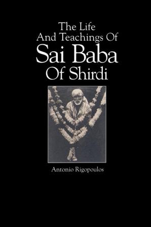 Life And Teachings Of Sai Baba Of Shirdi The (SUNY series in Religious Studies)