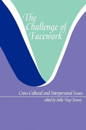 The Challenge of Facework: Cross-Cultural and Interpersonal Issues (SUNY series Human Communication Processes)