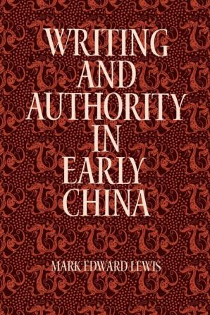 Writing and Authority in Early China (SUNY series in Chinese Philosophy and Culture)