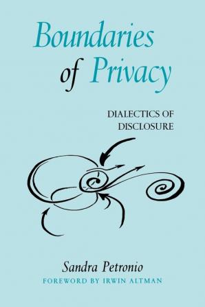 Boundaries of Privacy: Dialectics of Disclosure (SUNY series in Communication Studies)