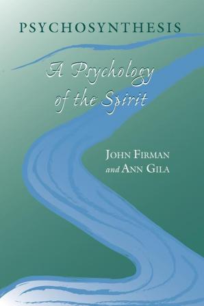 Psychosynthesis: A Psychology of the Spirit (SUNY series in Transpersonal and Humanistic Psychology)