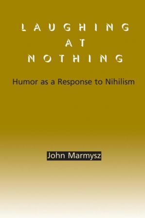 Laughing at Nothing: Humor as a Response to Nihilism