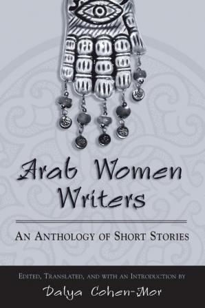 Arab Women Writers: An Anthology of Short Stories (SUNY series Women Writers in Translation)