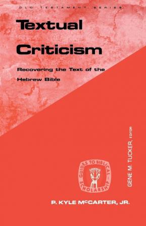 Textual Criticism: Recovering the Text of the Hebrew Bible (Guides to Biblical Scholarship Old Testament)