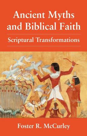 Ancient Myths and Biblical Faith: Scriptural Transformations