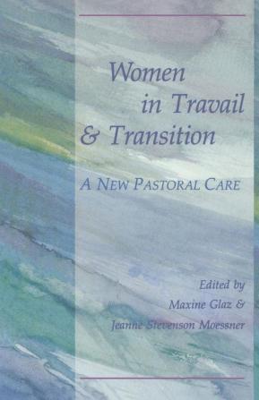 Women in Travail and Transition: A New Pastoral Care