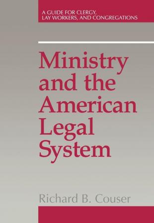 Ministry and the American Legal System: A Guide for Clergy Lay Workers and Congregations