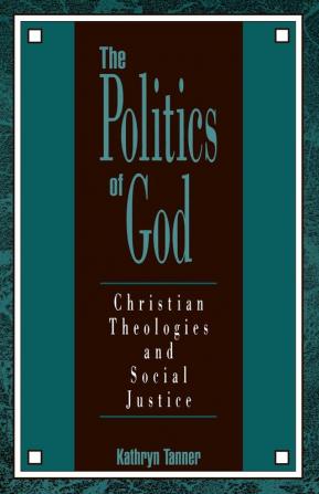 The Politics of God: Christian Theologies and Social Justice