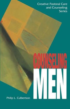 Counseling Men (Creative Pastoral Care and Counseling)