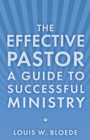 The Effective Pastor: A Guide to Successful Ministry (Theology and the Sciences)