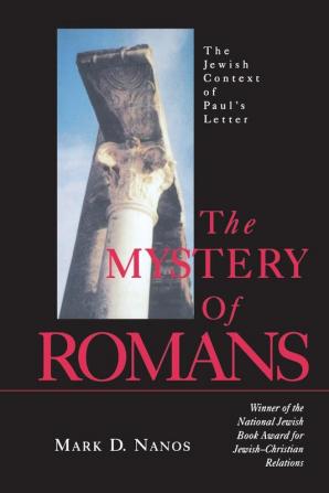 The Mystery of Romans: The Jewish Context of Paul's Letter