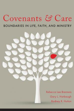 Covenants and Care: Boundaries in Life Faith and Ministry