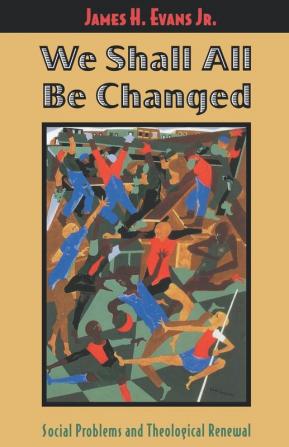 We Shall All Be Changed: Social Problems and Theological Renewal