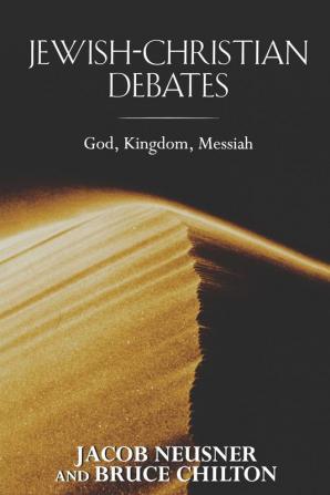 Jewish-Christian Debates: God Kingdom Messiah