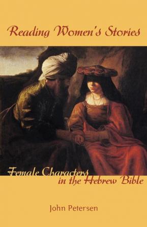 Reading Women's Stories: Female Characters in the Hebrew Bible