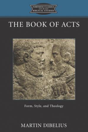 The Book of Acts: Form Style and Theology (Fortress Classics in Biblical Studies)