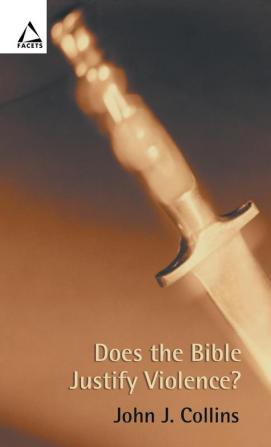 Does the Bible Justify Violence? (Facets)