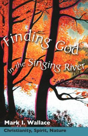 Finding God in the Singing River: Christianity Spirit Nature