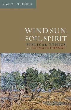 Wind Sun Soil Spirit: Biblical Ethics and Climate Change