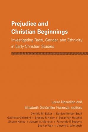 Prejudice and Christian Beginnings: Investigating Race Gender and Ethnicity in Early Christianity