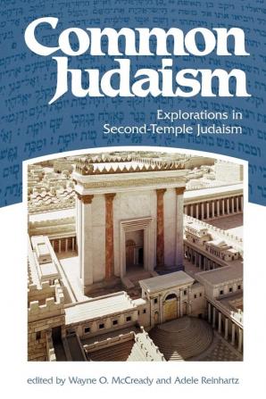 Common Judaism: Explorations in Second-Temple Judaism