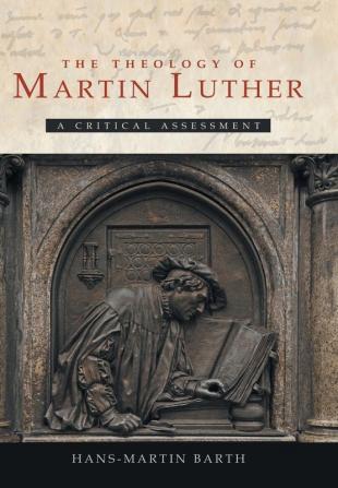 The Theology of Martin Luther: A Critical Assessment