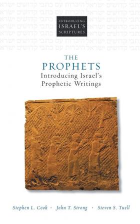 The Prophets: Introducing Israel's Prophetic Writings (Introducing Israel's Scriptures)