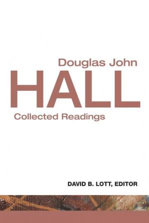 Douglas John Hall: Collected Readings