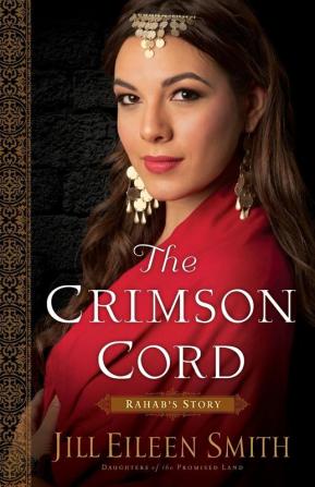 The Crimson Cord - Rahab`s Story: 1 (Daughters of the Promised Land)