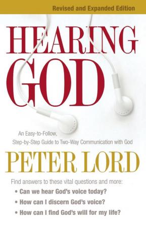 Hearing God - An Easy-to-Follow Step-by-Step Guide to Two-Way Communication with God