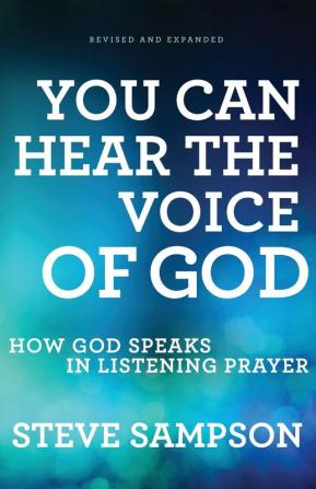 You Can Hear the Voice of God - How God Speaks in Listening Prayer