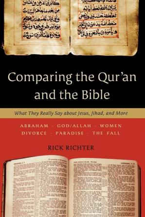 Comparing the Qur`an and the Bible - What They Really Say about Jesus Jihad and More